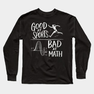 Good At Sports Bad At Math Long Sleeve T-Shirt